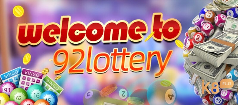 Cùng K8 tìm hiểu về 92 lottery là gì nhé
