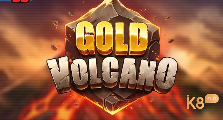 Tìm hiểu thông tin game Gold Volcano Hot đầy hấp dẫn